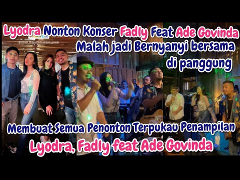 LYODRA, FADLY FEAT ADE GOVINDA MEMBUAT SEMUA PENONTON BERSORAK TERPUKAU ❗