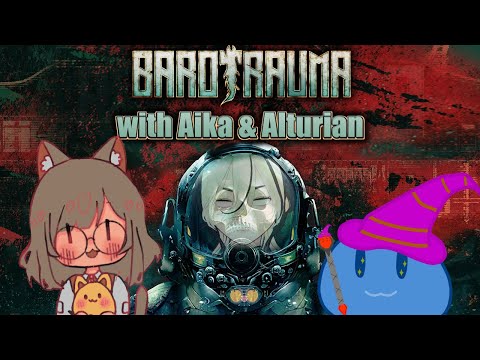 【Barotrauma (collab)】 the clown gang is back in town with @Aikanyanyan and Alturian