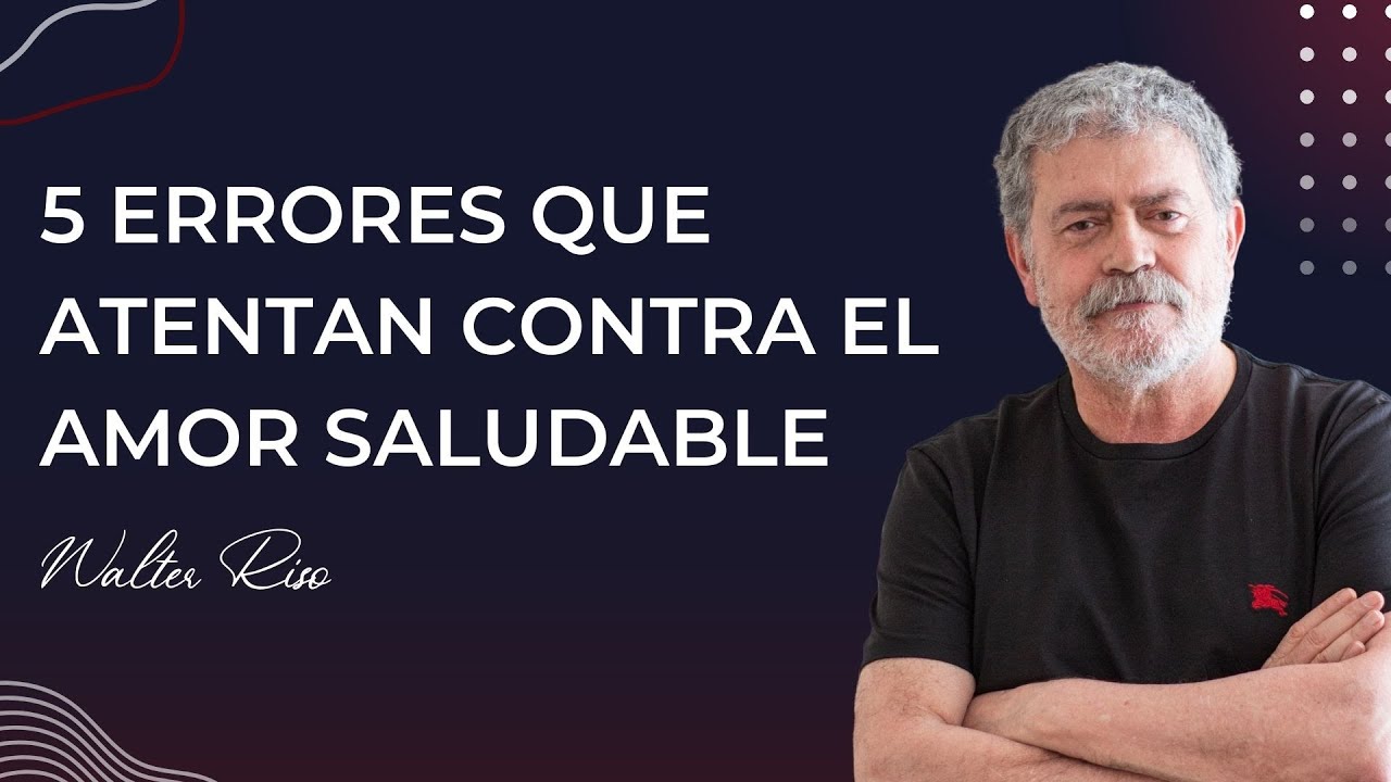 5 Errores que atentan contra el amor saludable