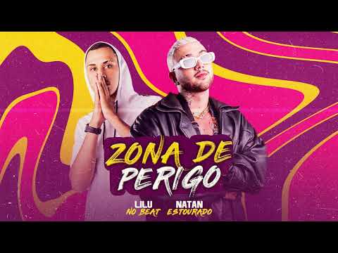 ZONA DE PERIGO NATAN ESTOURADO, LILU NO BEAT