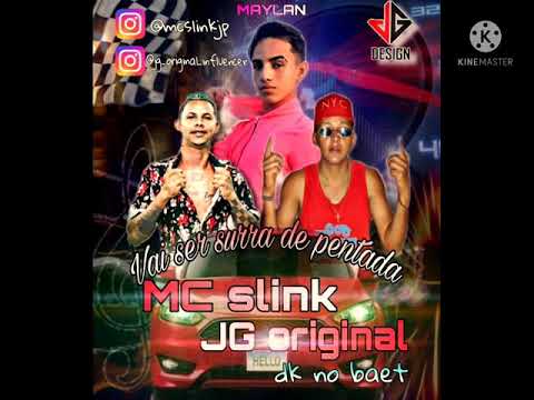 MC SLINK E JG ORIGINAL - VAI SER SURRA DE PENTADA (dk no baet ) (maylanofc)