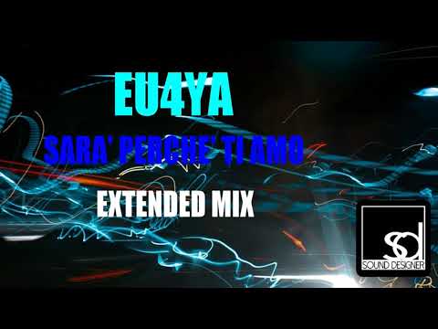 Eu4ya - Sarà Perchè Ti Amo (Extended Mix)