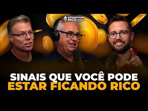 Sinais que você pode estar ficando rico (mas ainda não sabe) | EP.60 | Aposentado Rico Podcast