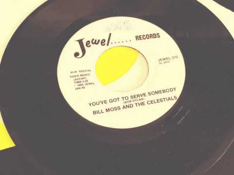 BILLY MOSS AND THE CELESTIALS  You've got to serve somebody  JEWEL
