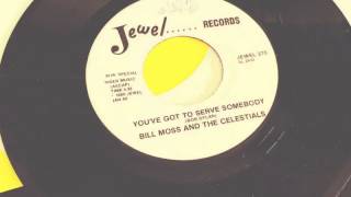 BILLY MOSS AND THE CELESTIALS  You&#39;ve got to serve somebody  JEWEL