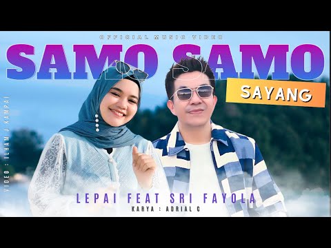 Lepai feat Sri Fayola - Samo Samo Sayang | Lagu Minang Terbaru 2025 Paling Menyentuh Hati