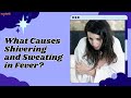 What Causes Shivering and Sweating in Fever
