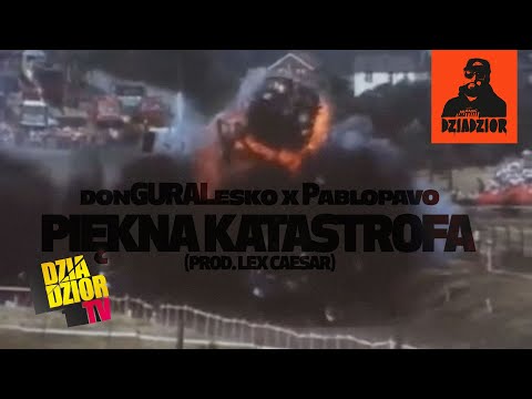 donGURALesko x Pablopavo - Piękna Katastrofa (prod. Lex Caesar) #DZIADZIOR