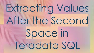 Download the video "Extracting Values After the Second Space in Teradata SQL"