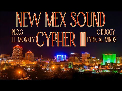 New Mex Sound Cypher III Ft. Plo.G, Lyrical Mindz, & C-Duggy