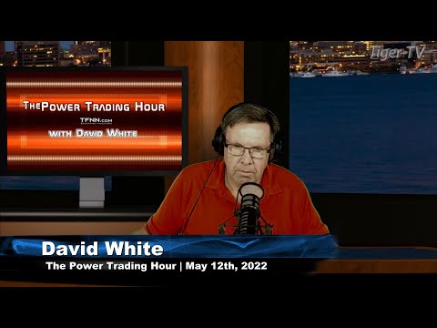 May 12th, Power Trading Hour with David White on TFNN - 2022
