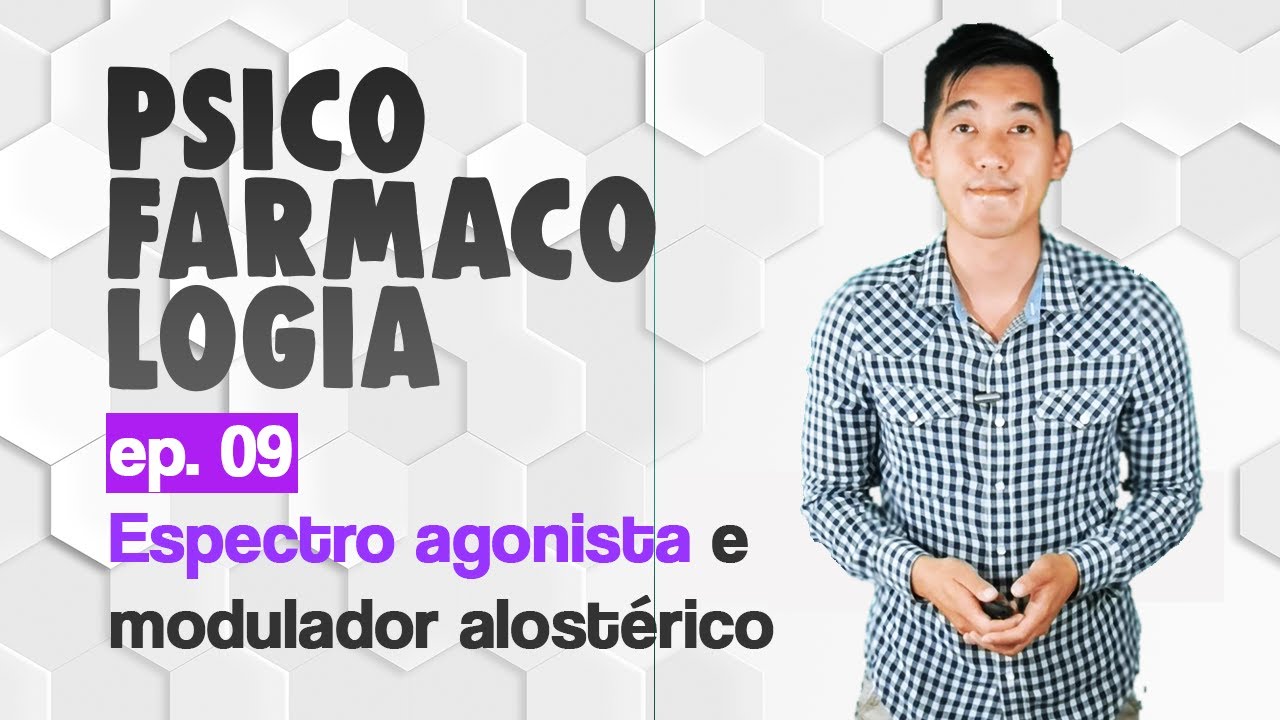 Ep.09 Espectro agonista e modulador alostérico  | Psicofarmacologia