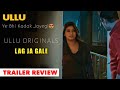Lag Ja Gale Official Trailer Review Ullu Originals New Web Series Full Of Fantasy