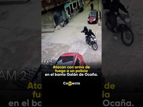 Atacan a policía en el barrio Galán, al norte de Ocaña.