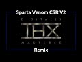 V3 THX Sparta Venom CSR V2 Remix