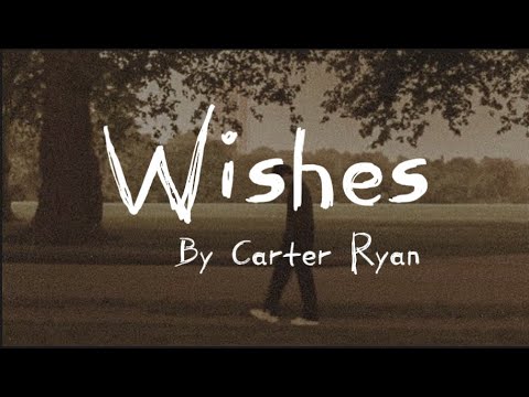 Wishes - Carter Ryan (Lyrics) I'm blowing out the candles, talking to the stars