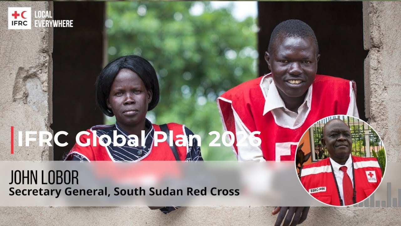 IFRC's 2026 Global Plan. Testimony from John Lobor, Secretary General of the South Sudan Red Cross