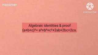 Algebraic identity (a+b+c)²= a²+b²+c²+2ab+2bc+2ca with proof