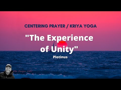 The Experience of Unity ~ Plotinus | Centering Prayer