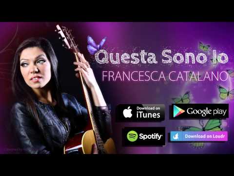 Questa Sono Io - Francesca Catalano (Originale)
