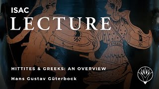 Hans Güterbock | Hittites and Greeks: An Overview  (Audio Only)