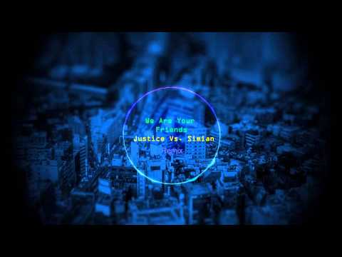 We Are Your Friends - Justice Vs. Simian (Remix)