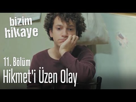 Hikmet'i üzen olay - Bizim Hikaye 11. Bölüm