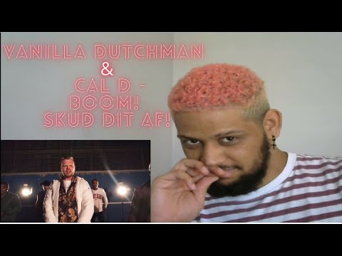 Vanilla Dutchman & Cal D - Boom! Skud dit af!  (Music Video Reaction)