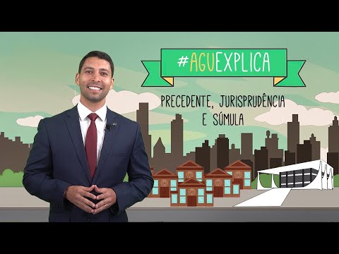 AGU Explica - Precedente, Jurisprudência e Súmula