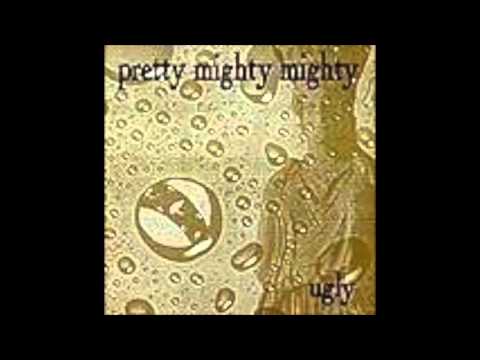Pretty Mighty Mighty -   Flower Song