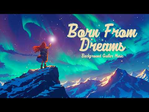 Give Your Dreams a Chance... 🌠 [Dreamy Relaxing Guitar Music ❤️]