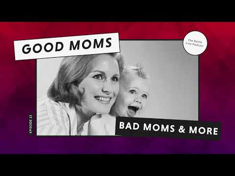 The Battle Line Podcast: Episode 13. Good Moms, Bad Moms & More