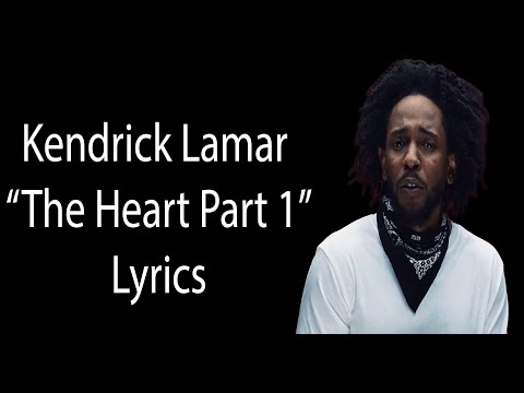 Kendrick Lamar – The Heart Pt. 1 Lyrics