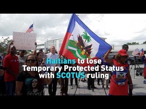 Temporary Protected Status for Haitians to end with SCOTUS ruling