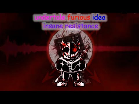 Undertale: Furious Idea [Phase 1] - Insane Resistance
