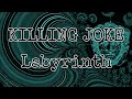 KILLING JOKE - Labyrinth (Lyric Video) - Big Chuck Lyric Video KILLING JOKE - Labyrinth (Lyric Video)