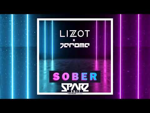 LIZOT X JEROME - SOBER (SPARZ "K!K" EDIT)