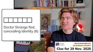 Minute Cryptic Clue 522: Doctor Strange fled concealing identity (6)