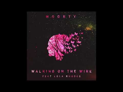 Moorty Ft. Lola Rhodes - Walking on the Wire