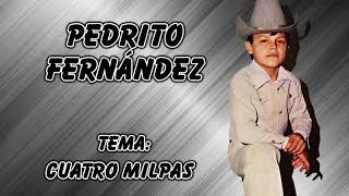 Pedrito Fernández - Cuatro Milpas