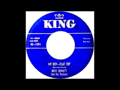 My Boy Flat Top -  Boyd Bennett & His Rockets  1956  #39 King 1494