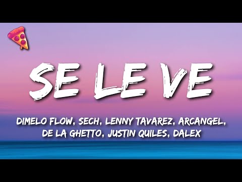 Dimelo Flow, Sech, Lenny Tavarez, Arcangel, De La Ghetto, Justin Quiles, Dalex - Se Le Ve