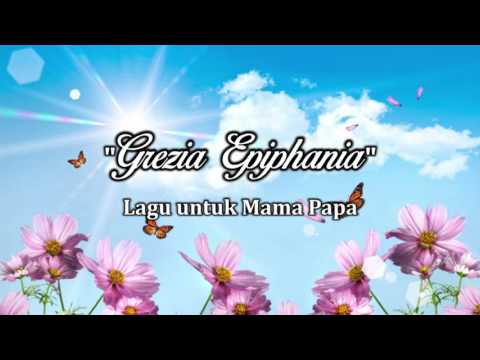 Lagu untuk mama papa grezia epiphania