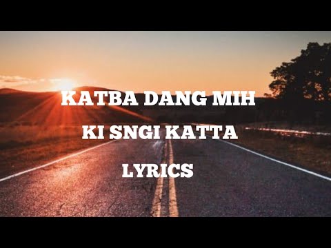 Katba Dang Mih Ki Sngi Khasi song lyrics | Katba Dang Mih Ki Sngi song | New khasi song |