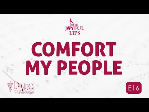 Comfort My People Song Lyrics | E16 | With Joyful Lips Hymns | Divine Hymns