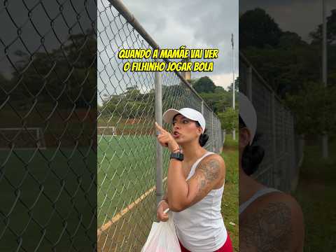 A MAMÃE que vai ver o filhinho jogar bola