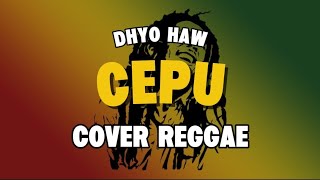 Download lagu CEPU - DHYO HAW ( COVER ) mp3 Download lagu CEPU - DHYO HAW ( COVER ) mp3