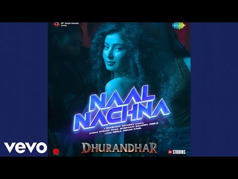 Naal Nachna (From "Dhurandhar") · Shashwat Sachdev · Afsana Khan · Reble · Irshad Kamil