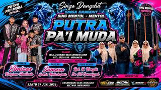 Download lagu 🔴 SINGA DANGDUT SING MENTOL MENTOL 'PUTRA PA'I MUDA' | KARANGSONG - INDRAMAYU | SABTU 27 JUNI 2026 mp3