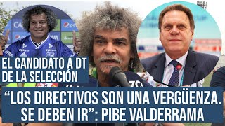 “LOS DIRECTIVOS SON UNA VERGÜENZA. SE DEBEN IR”: PIBE VALDERRAMA - DIO SU CANDIDATO A DT DE COLOMBIA